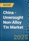 China - Unwrought Non-Alloy Tin - Market Analysis, Forecast, Size, Trends and Insights. Update: COVID-19 Impact - Product Image