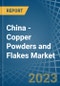 China - Copper Powders and Flakes - Market Analysis, Forecast, Size, Trends and Insights. Update: COVID-19 Impact - Product Thumbnail Image