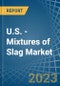 U.S. - Mixtures of Slag - Market Analysis, Forecast, Size, Trends and Insights. Update: COVID-19 Impact - Product Thumbnail Image