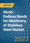 World - Endless Bands for Machinery, of Stainless Steel - Market Analysis, forecast, Size, Trends and Insights. Update: COVID-19 Impact - Product Image