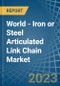 World - Iron or Steel Articulated Link Chain - Market Analysis, Forecast, Size, Trends and Insights. Update: COVID-19 Impact - Product Thumbnail Image