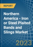 Northern America - Iron or Steel Plaited Bands and Slings - Market Analysis, Forecast, Size, Trends and Insights. Update: COVID-19 Impact- Product Image