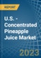 U.S. - Concentrated Pineapple Juice - Market Analysis, Forecast, Size, Trends and Insights. Update: COVID-19 Impact - Product Image