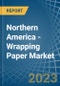 Northern America - Wrapping Paper - Market Analysis, Forecast, Size, Trends and Insights. Update: COVID-19 Impact - Product Image
