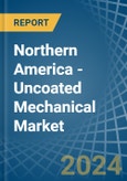 Northern America - Uncoated Mechanical - Market Analysis, Forecast, Size, Trends and Insights. Update: COVID-19 Impact- Product Image