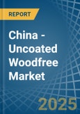 China - Uncoated Woodfree - Market Analysis, Forecast, Size, Trends and Insights. Update: COVID-19 Impact- Product Image