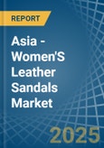 Asia - Women'S Leather Sandals - Market Analysis, Forecast, Size, Trends and Insights. Update: COVID-19 Impact- Product Image