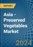 Asia - Preserved Vegetables (Except Potatoes) - Market Analysis, Forecast, Size, Trends and Insights. Update: COVID-19 Impact- Product Image