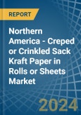 Northern America - Creped or Crinkled Sack Kraft Paper in Rolls or Sheets - Market Analysis, Forecast, Size, Trends and insights. Update: COVID-19 Impact- Product Image
