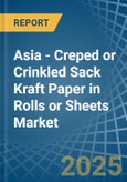 Asia - Creped or Crinkled Sack Kraft Paper in Rolls or Sheets - Market Analysis, Forecast, Size, Trends and insights. Update: COVID-19 Impact- Product Image