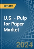 U.S. - Pulp for Paper - Market Analysis, forecast, Size, Trends and Insights. Update: COVID-19 Impact- Product Image