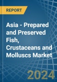 Asia - Prepared and Preserved Fish, Crustaceans and Molluscs - Market Analysis, Forecast, Size, Trends and Insights. Update: COVID-19 Impact- Product Image