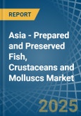 Asia - Prepared and Preserved Fish, Crustaceans and Molluscs - Market Analysis, Forecast, Size, Trends and Insights. Update: COVID-19 Impact- Product Image