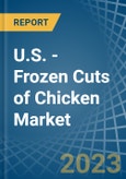 U.S. - Frozen Cuts of Chicken - Market Analysis, Forecast, Size, Trends and Insights. Update: COVID-19 Impact- Product Image