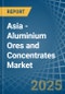 Asia - Aluminium Ores and Concentrates - Market Analysis, Forecast, Size, Trends and Insights. Update: COVID-19 Impact - Product Thumbnail Image