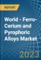 World - Ferro-Cerium and Pyrophoric Alloys - Market Analysis, Forecast, Size, Trends and Insights. Update: COVID-19 Impact - Product Image