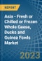 Asia - Fresh or Chilled or Frozen Whole Geese, Ducks and Guinea Fowls - Market Analysis, Forecast, Size, Trends and Insights. Update: COVID-19 Impact - Product Thumbnail Image