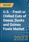 U.S. - Fresh or Chilled Cuts of Geese, Ducks and Guinea Fowls - Market Analysis, Forecast, Size, Trends and Insights. Update: COVID-19 Impact - Product Thumbnail Image