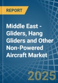 Middle East - Gliders, Hang Gliders and Other Non-Powered Aircraft - Market Analysis, Forecast, Size, Trends and Insights. Update: COVID-19 Impact- Product Image