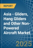 Asia - Gliders, Hang Gliders and Other Non-Powered Aircraft - Market Analysis, Forecast, Size, Trends and Insights. Update: COVID-19 Impact- Product Image