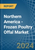 Northern America - Frozen Poultry Offal - Market Analysis, Forecast, Size, Trends and Insights. Update: COVID-19 Impact- Product Image