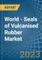 World - Seals of Vulcanised Rubber - Market Analysis, Forecast, Size, Trends and Insights. Update: COVID-19 Impact - Product Image
