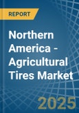 Northern America - Agricultural Tires - Market Analysis, Forecast, Size, Trends and Insights. Update: COVID-19 Impact- Product Image