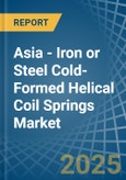 Asia - Iron or Steel Cold-Formed Helical Coil Springs - Market Analysis, Forecast, Size, Trends and Insights. Update: COVID-19 Impact- Product Image