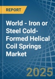 World - Iron or Steel Cold-Formed Helical Coil Springs - Market Analysis, Forecast, Size, Trends and Insights. Update: COVID-19 Impact- Product Image