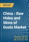 China - Raw Hides and Skins of Goats - Market Analysis, Forecast, Size, Trends and Insights. Update: COVID-19 Impact - Product Thumbnail Image