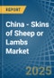 China - Skins of Sheep or Lambs - Market Analysis, Forecast, Size, Trends and Insights. Update: COVID-19 Impact - Product Thumbnail Image