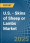 U.S. - Skins of Sheep or Lambs - Market Analysis, Forecast, Size, Trends and Insights. Update: COVID-19 Impact - Product Thumbnail Image