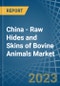 China - Raw Hides and Skins of Bovine Animals - Market Analysis, Forecast, Size, Trends and Insights. Update: COVID-19 Impact - Product Thumbnail Image