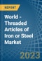 World - Threaded Articles of Iron or Steel - Market Analysis, Forecast, Size, Trends and Insights. Update: COVID-19 Impact - Product Image