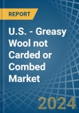 U.S. - Greasy Wool not Carded or Combed - Market Analysis, Forecast, Size, Trends and Insights. Update: COVID-19 Impact- Product Image
