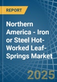 Northern America - Iron or Steel Hot-Worked Leaf-Springs - Market Analysis, Forecast, Size, Trends and Insights. Update: COVID-19 Impact- Product Image