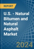 U.S. - Natural Bitumen and Natural Asphalt - Market Analysis, Forecast, Size, Trends and Insights. Update: COVID-19 Impact- Product Image