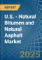 U.S. - Natural Bitumen and Natural Asphalt - Market Analysis, Forecast, Size, Trends and Insights. Update: COVID-19 Impact - Product Thumbnail Image