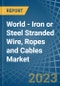 World - Iron or Steel Stranded Wire, Ropes and Cables - Market Analysis, Forecast, Size, Trends and Insights. Update: COVID-19 Impact - Product Image