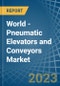 World - Pneumatic Elevators and Conveyors - Market Analysis, Forecast, Size, Trends and Insights. Update: COVID-19 Impact - Product Image