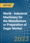 World - Industrial Machinery for the Manufacture or Preparation of Sugar - Market Analysis, forecast, Size, Trends and Insights. Update: COVID-19 Impact - Product Thumbnail Image