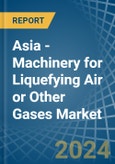Asia - Machinery for Liquefying Air or Other Gases - Market Analysis, forecast, Size, Trends and Insights. Update: COVID-19 Impact- Product Image