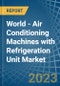 World - Air Conditioning Machines with Refrigeration Unit - Market Analysis, Forecast, Size, Trends and Insights. Update: COVID-19 Impact - Product Image