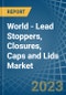 World - Lead Stoppers, Closures, Caps and Lids - Market Analysis, Forecast, Size, Trends and Insights. Update: COVID-19 Impact - Product Thumbnail Image