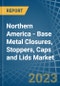 Northern America - Base Metal Closures, Stoppers, Caps and Lids - Market Analysis, Forecast, Size, Trends and Insights. Update: COVID-19 Impact - Product Image