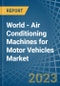 World - Air Conditioning Machines for Motor Vehicles - Market Analysis, forecast, Size, Trends and Insights. Update: COVID-19 Impact - Product Thumbnail Image