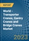 World - Transporter Cranes, Gantry Cranes and Bridge Cranes - Market Analysis, Forecast, Size, Trends and Insights. Update: COVID-19 Impact - Product Image