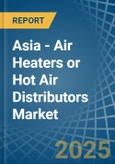 Asia - Air Heaters or Hot Air Distributors - Market Analysis, Forecast, Size, Trends and Insights. Update: COVID-19 Impact- Product Image