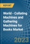 World - Collating Machines and Gathering Machines for Books - Market Analysis, forecast, Size, Trends and Insights. Update: COVID-19 Impact - Product Image