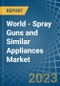 World - Spray Guns and Similar Appliances - Market Analysis, Forecast, Size, Trends and Insights. Update: COVID-19 Impact - Product Thumbnail Image